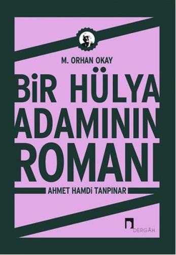 Bir Hülya Adamının Romanı: Ahmet Hamdi Tanpınar Mehmet Kara