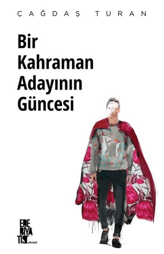 Bir Kahraman Adayının Güncesi Çağdaş Turan