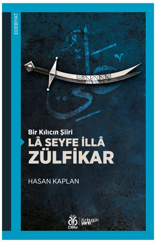 Bir Kılıcın Şiiri - La Seyfe İlla Zülfikar Hasan Kaplan