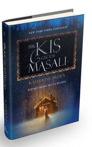 Bir Kış Gecesi Masalı 1 - Ayı ve Bülbül (Ciltli) Katherine Arden