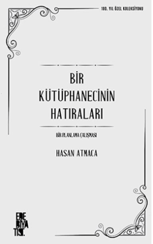 Bir Kütüphanecinin Hatıraları: Bir Planlama Çalışması Hasan Atmaca