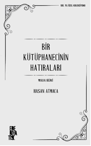 Bir Kütüphanecinin Hatıraları: Meslek Bilinci Hasan Atmaca