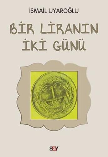 Bir Liranın İki Günü İsmail Uyaroğlu