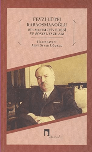Bir Muhalifin Edebi ve Sosyal Yazıları Fevzi Lütfi Karaosmanoğlu