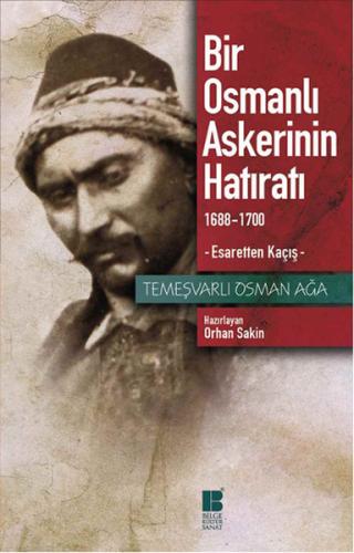 Bir Osmanlı Askerinin Hatıratı Temeşvarlı Osman Ağa