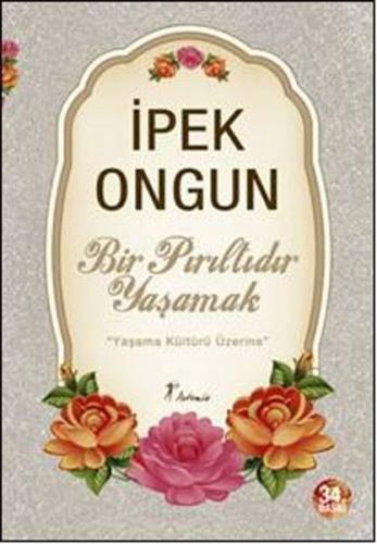 Bir Pırıltıdır Yaşamak İpek Ongun