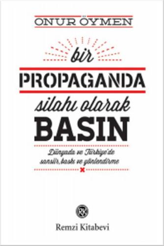 Bir Propaganda Silahı Olarak Basın Onur Öymen