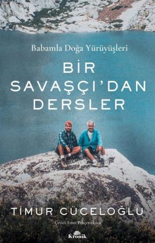 Bir Savaşçı'dan Dersler - Babamla Doğa Yürüyüşleri Timur Cüceloğlu