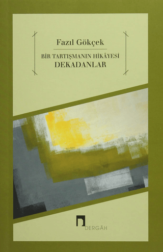 Bir Tartışmanın Hikayesi Dekadanlar Fazıl Gökçek