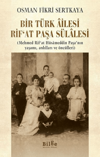 Bir Türk Ailesi Rif'at Paşa Sülalesi Osman Fikri Sertkaya