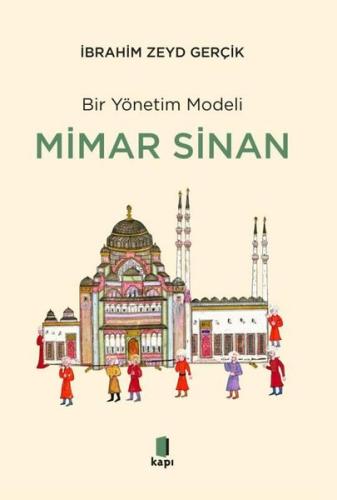 Bir Yönetim Modeli: Mimar Sinan - İnsan Kıymetleri ve Proje Yönetimi İ