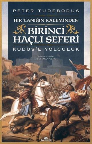 Birinci Haçlı Seferi-Kudüs'e Yolculuk Peter Tudebodus