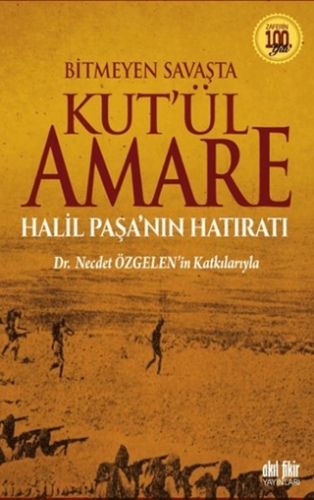 Bitmeyen Savaşta Kut'ül Amare Necdet Özgelen