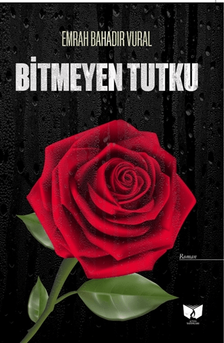 Bitmeyen Tutku 2. Cilt Emrah Bahadır Vural