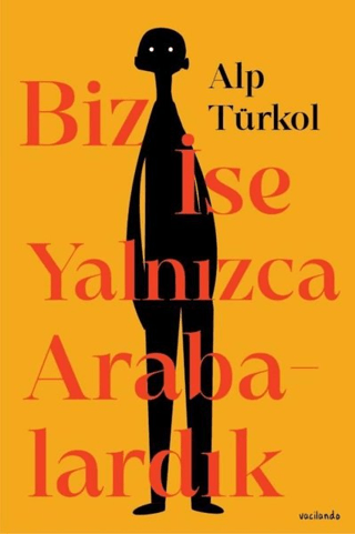 Biz İse Yalnızca Arabalardık Alp Türkol