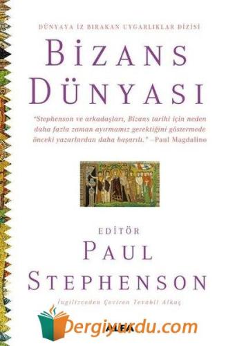 Bizans Dünyası - Dünyaya İz Bırakan Uygarlıklar Dizisi