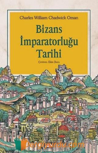 Bizans İmparatorluğu Tarihi Charles William Chadwick Oman