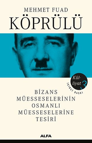 Bizans Müesseselerinin Osmanlı Müesseselerine Tesiri - Külliyat 3