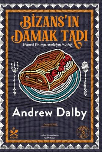 Bizans'ın Damak Tadı: Efsanevi Bir İmparatorluğun Mutfağı - Aş Kitaplığı
