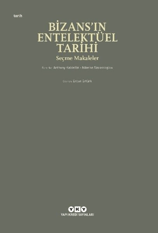Bizans'ın Entelektüel Tarihi Anthony Kaldellis