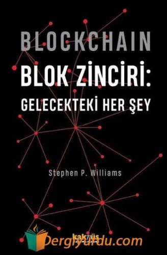 Blockchain - Blok Zinciri: Gelecekteki Her Şey (Ciltli) Stephen P. Wil