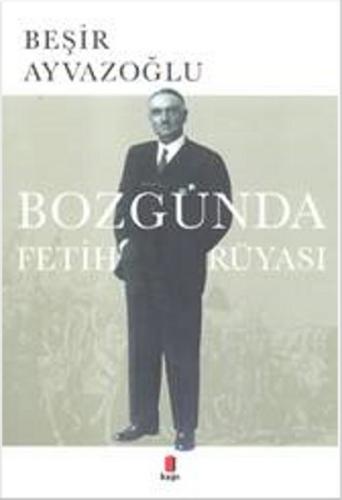 Bozgunda Fetih Rüyası Fatih Bayhan