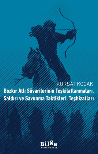 Bozkır Atlı Süvarilerinin Teşkilatlanmaları, Saldırı ve Savunma Taktikleri, Teçhizatları