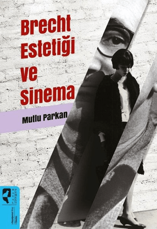 Brecht Estetiği ve Sinema Mutlu Parkan