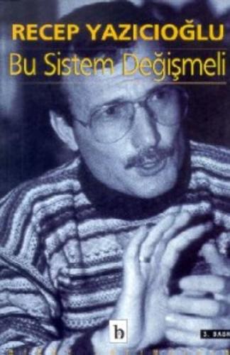 Bu Sistem Değişmeli Recep Yazıcıoğlu