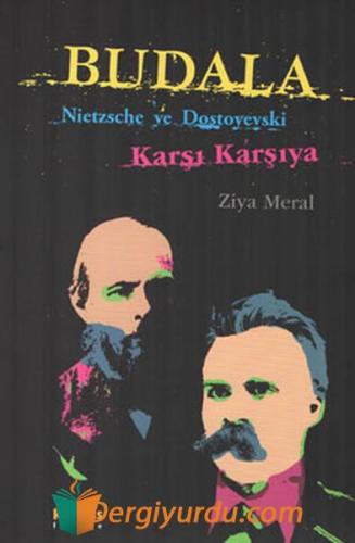 Budala - Nietzche ve Dostoyevski Karşı Karşıya Biltekin Özdemir