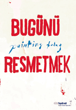 Bugünü Resmetmek / Painting Today (Türkçe - İngilizce) Burcu Çimen