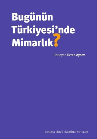 Bugünün Türkiyesi'nde Mimarlık? Evren Aysev