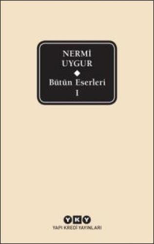 Bütün Eserleri 1 - Nermi Uygur Yasemin Nilüfer