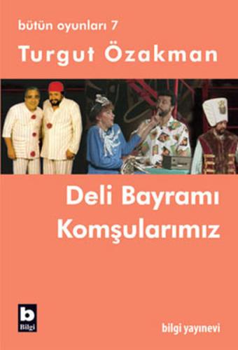 Bütün Oyunları 7 - Deli Bayramı-Komşularımız Turgut Özakman