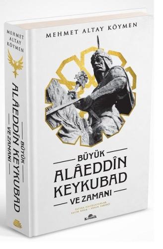 Büyük Alaeddin Keykubad ve Zamanı (Ciltli) Mehmet Altay Köymen