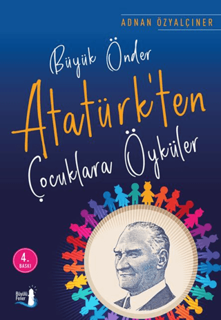 Büyük Önder Atatürk'ten Çocuklara Öyküler