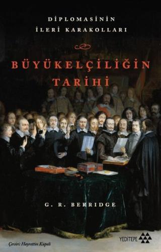 Büyükelçiliğin TarihiDiplomasinin İleri Karakolları