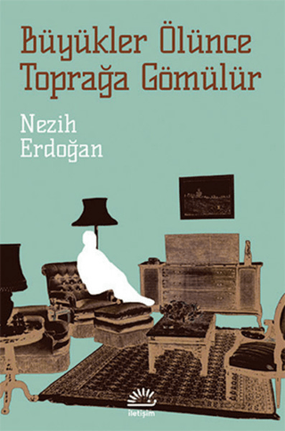 Büyükler Ölünce Toprağa Gömülür Nezih Erdoğan