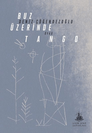 Buz Üzerinde Tango Deniz Çöğendezoğlu