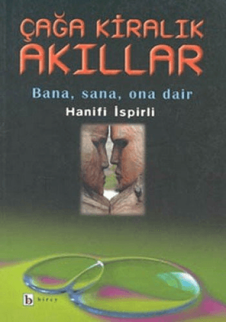 Çağa Kiralık Akıllar Bana, Sana, Ona Dair Hanifi İspirli