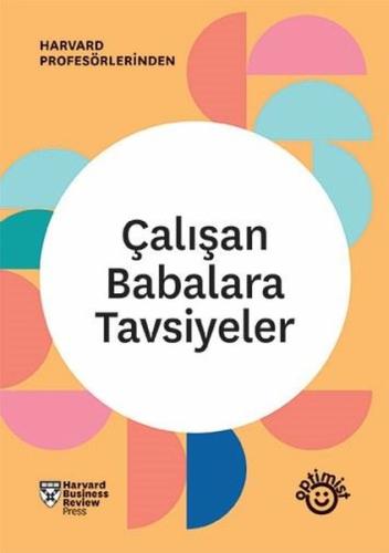 Çalışan Babalara Tavsiyeler - HBR Çalışan Ebeveynler Serisi Kolektif