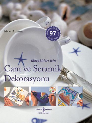 Cam ve Seramik Dekorasyonu (Ciltli) Mary Fellows