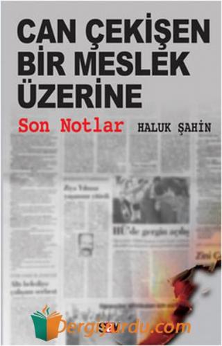 Can Çekişen Bir Meslek Üzerine Son Notlar Haluk Şahin