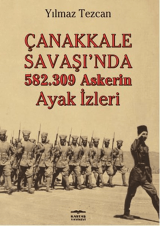 Çanakkale Savaşı'nda 582.309 Askerin Ayak İzleri