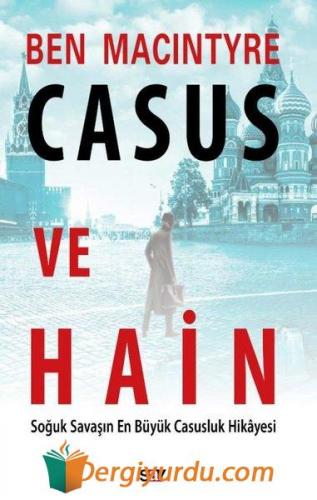 Casus ve Hain - Soğuk Savaşın En Büyük Casusluk Hikayesi David C. Catl