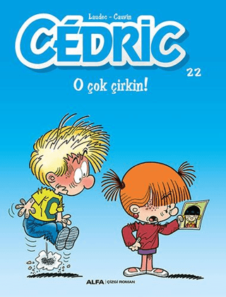 Cedric 22-O Çok Çirkin