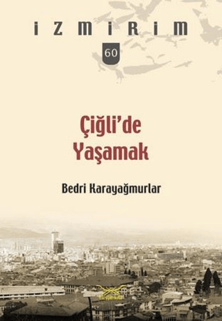 Çiğli'de Yaşamak Bedri Karayağmurlar