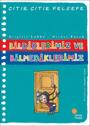 Çıtır Çıtır Felsefe 6 - Bildiklerimiz ve Bilmediklerimiz Janet Abu Lug
