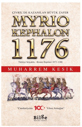 Çivril'de Kazanılan Büyük Zafer Myrıokephalon 1176 Türkiye Selçuklu-Bi