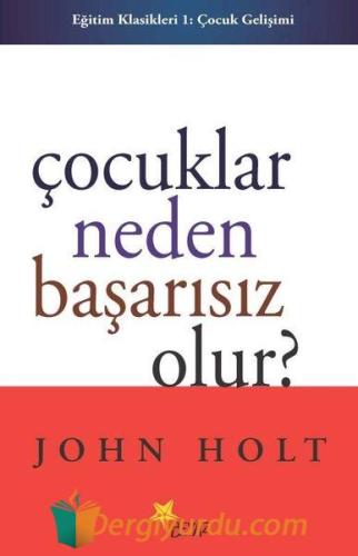 Çocuklar Neden Başarısız Olur? John Holt